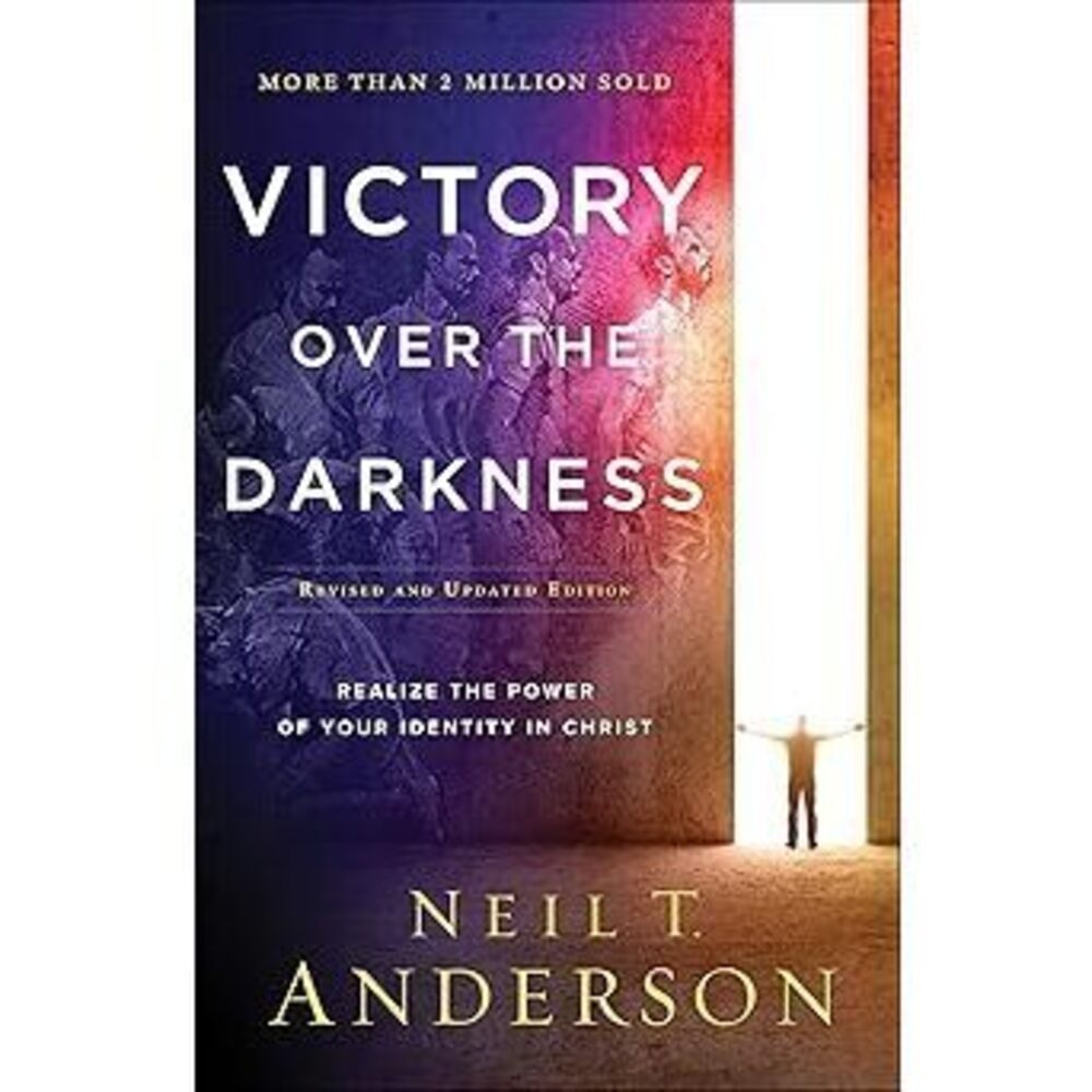 Victory Over The Darkness: Realize The Power Of Your Identity In Christ